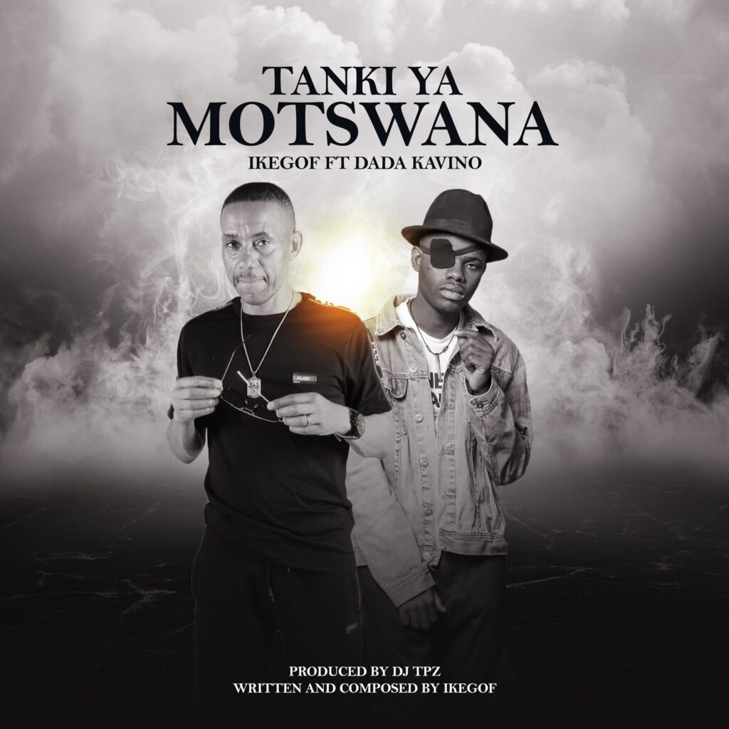 Get Ready for ‘Tanki Ya Motswana’ by Ikegof Ft Dada Kavino