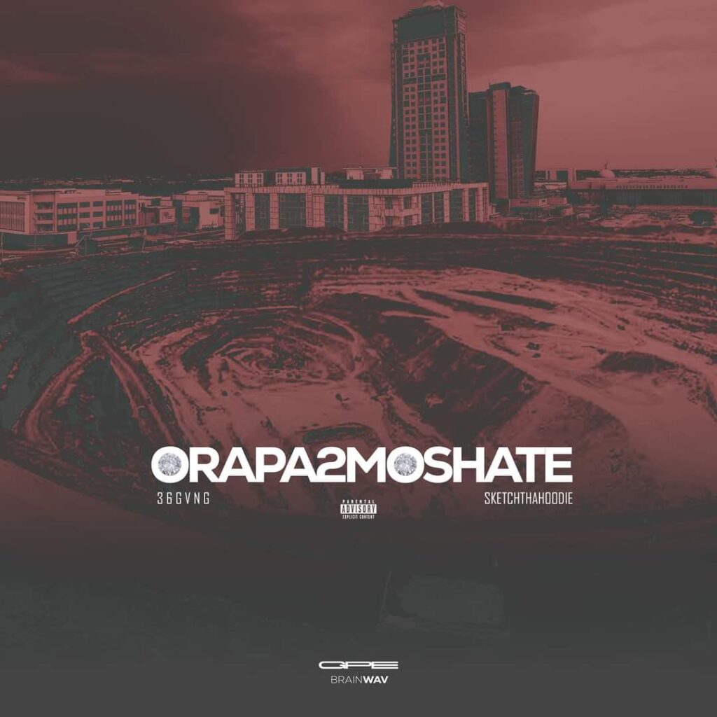 Orapa2Moshate: 36 GVNG & Sketchthahoodie’s New Project