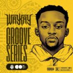 Way Kay Drops His New EP! ‘Groove Series’