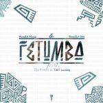 MandlA Music Teases Upcoming Single ‘Fetumba’! with Benedict BW