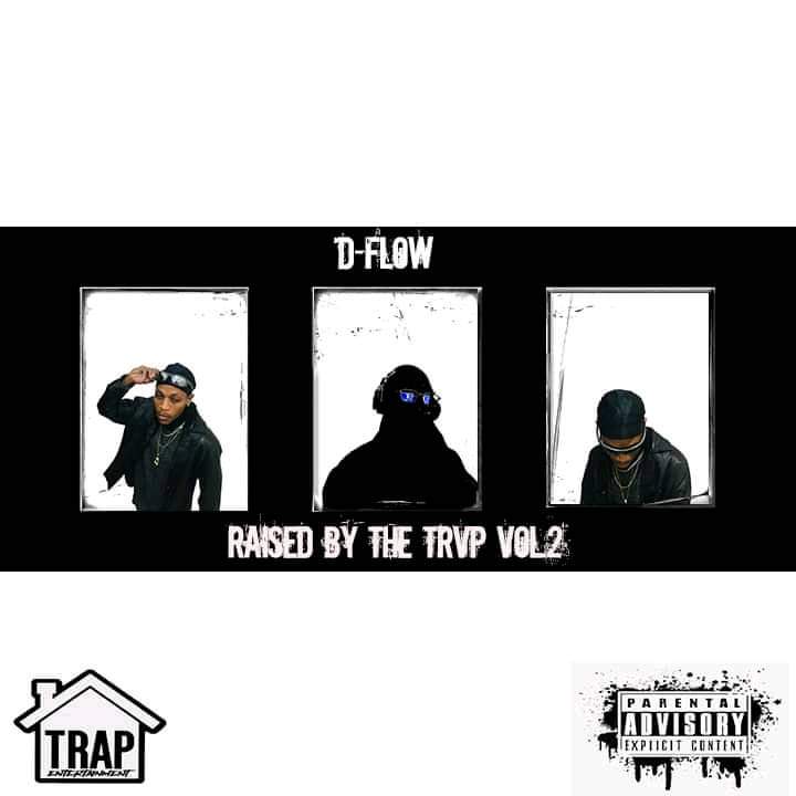 D-Flow releases his latest project ‘Raised By The Trvp’ Vol. 2