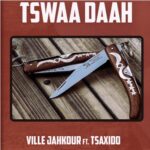 Ville Jahkour releases new single ‘Tswa Daah’ Featuring Tsaxido BW