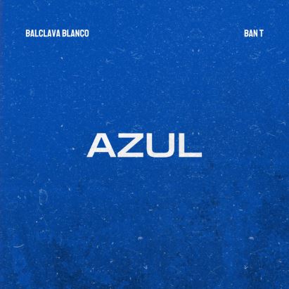 Balaclava Blanco and Ban-T release the Perfomance Visuals For ‘Azul’!