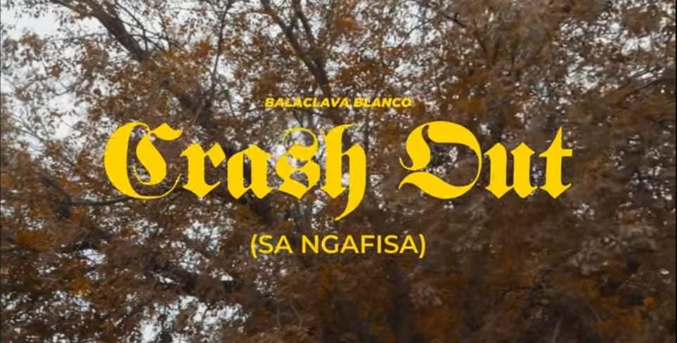 Balaclava Blanco releases the Official Music Video for his single ‘Crash Out (Sa Ngafisa)’