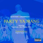 Get Ready for ‘Party Ya Mang’! by DJ Fiction and Unanimous-1